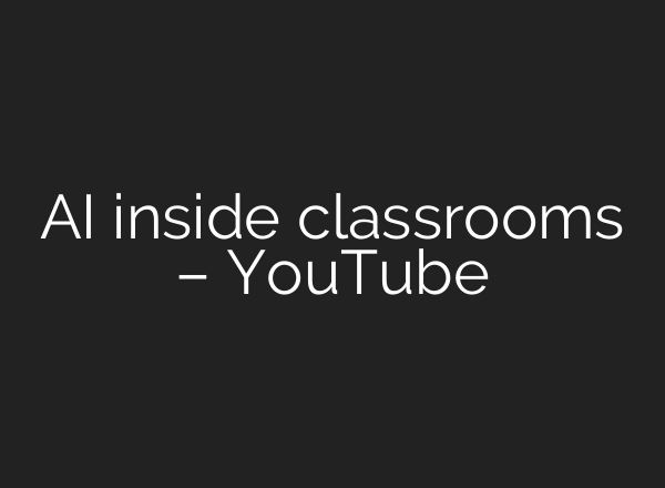 AI inside classrooms – YouTube