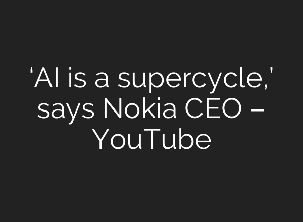‘AI is a supercycle,’ says Nokia CEO – YouTube