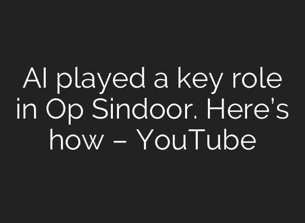 AI played a key role in Op Sindoor. Here’s how – YouTube