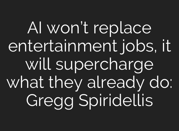 AI won’t replace entertainment jobs, it will supercharge what they already do: Gregg Spiridellis