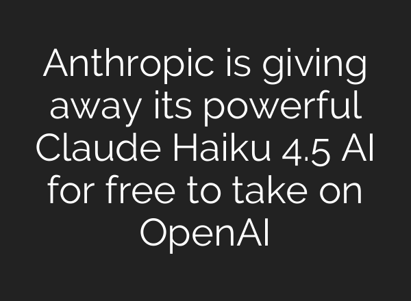 Anthropic is giving away its powerful Claude Haiku 4.5 AI for free to take on OpenAI