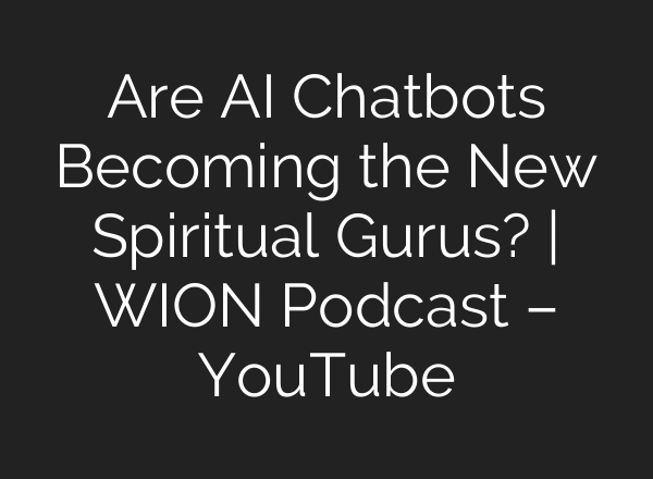 Are AI Chatbots Becoming the New Spiritual Gurus? | WION Podcast – YouTube