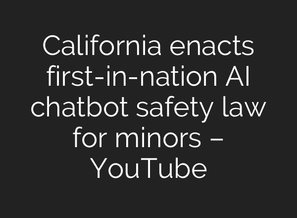 California enacts first-in-nation AI chatbot safety law for minors – YouTube