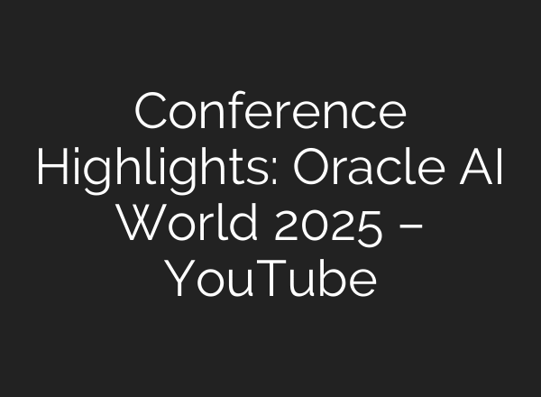 Conference Highlights: Oracle AI World 2025 – YouTube