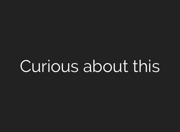 Curious about this