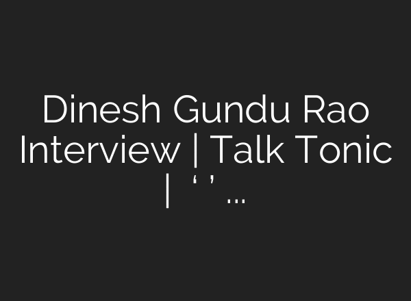 Dinesh Gundu Rao Interview | Talk Tonic | ಪುನೀತ್ ‘ಹೃದಯ ಜ್ಯೋತಿ’ ಯೋಜನೆಯಲ್ಲಿ AI …