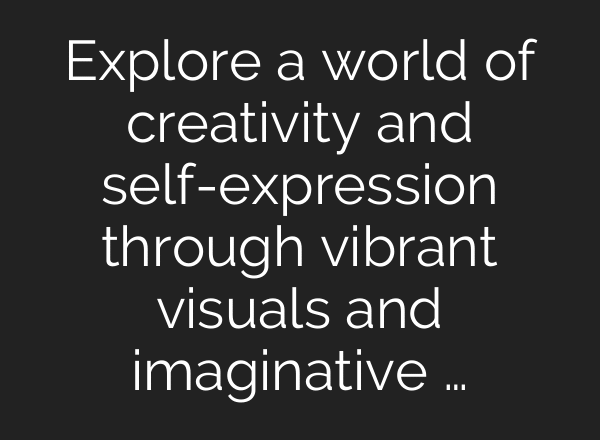 Explore a world of creativity and self-expression through vibrant visuals and imaginative …