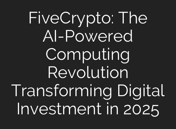 FiveCrypto: The AI-Powered Computing Revolution Transforming Digital Investment in 2025