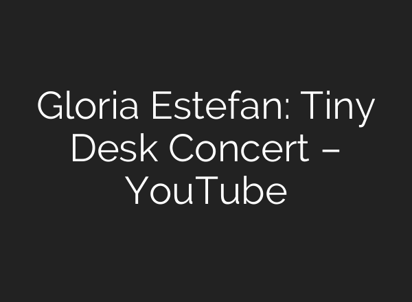 Gloria Estefan: Tiny Desk Concert – YouTube