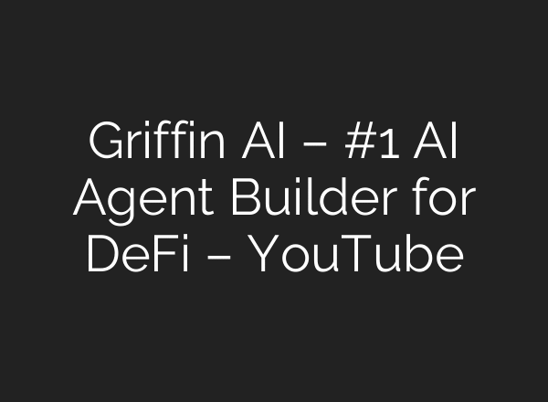 Griffin AI – #1 AI Agent Builder for DeFi – YouTube