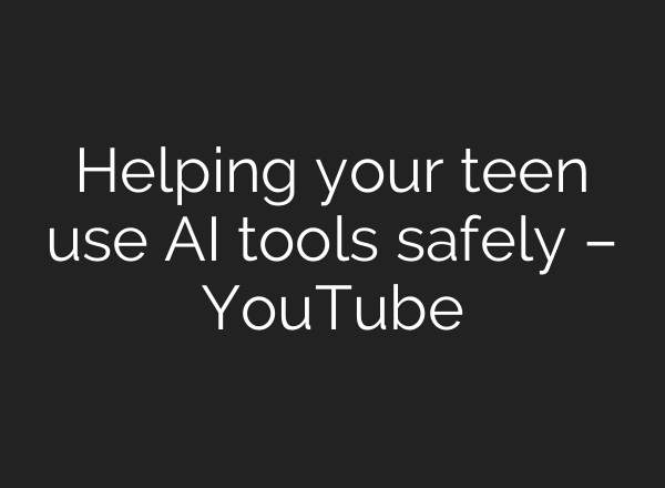 Helping your teen use AI tools safely – YouTube