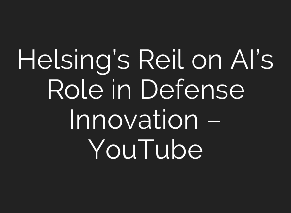 Helsing’s Reil on AI’s Role in Defense Innovation – YouTube