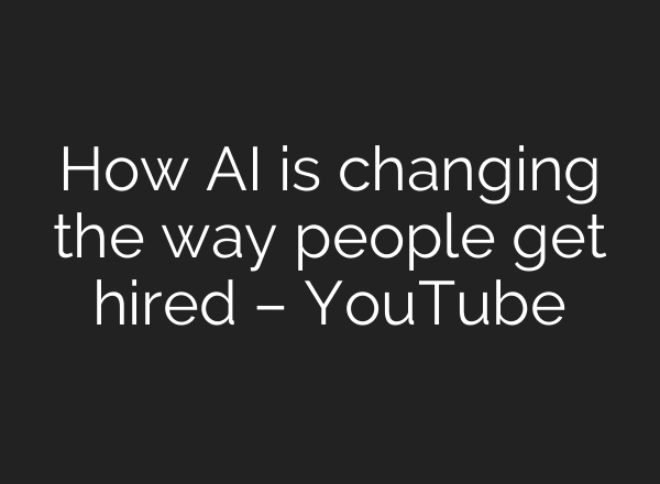 How AI is changing the way people get hired – YouTube