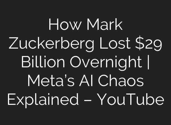 How Mark Zuckerberg Lost $29 Billion Overnight | Meta’s AI Chaos Explained – YouTube
