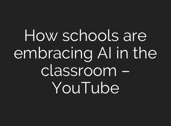 How schools are embracing AI in the classroom – YouTube