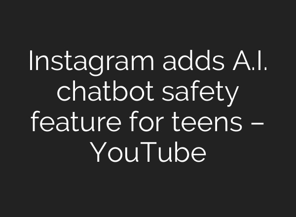 Instagram adds A.I. chatbot safety feature for teens – YouTube