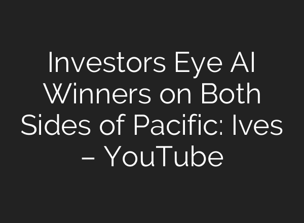 Investors Eye AI Winners on Both Sides of Pacific: Ives – YouTube
