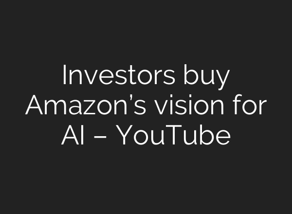 Investors buy Amazon’s vision for AI – YouTube
