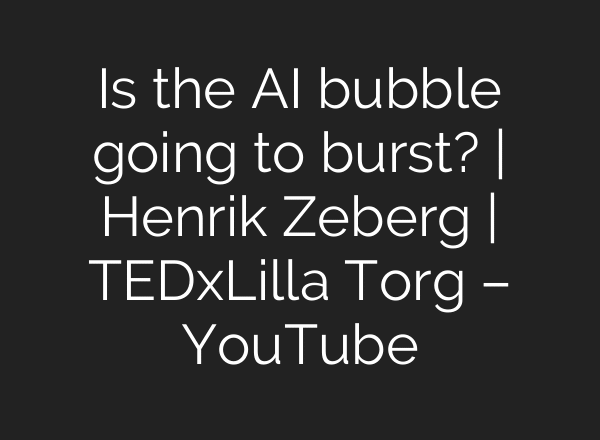 Is the AI bubble going to burst? | Henrik Zeberg | TEDxLilla Torg – YouTube