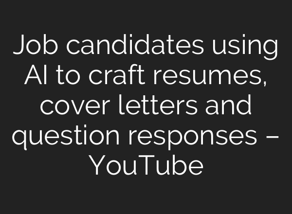 Job candidates using AI to craft resumes, cover letters and question responses – YouTube