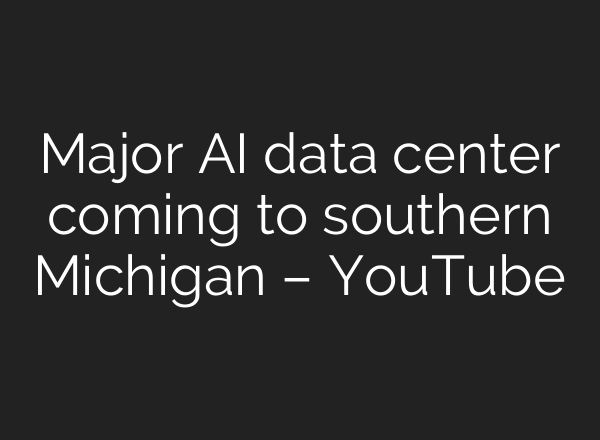 Major AI data center coming to southern Michigan – YouTube