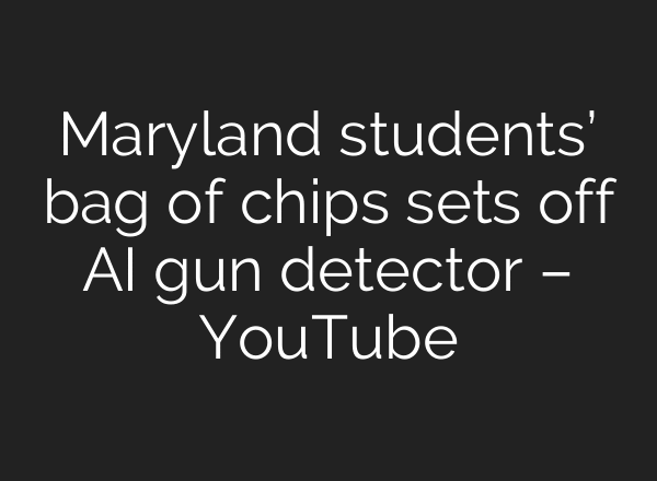 Maryland students’ bag of chips sets off AI gun detector – YouTube