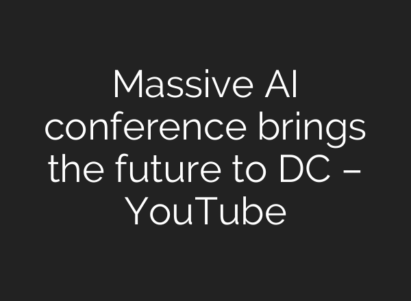 Massive AI conference brings the future to DC – YouTube