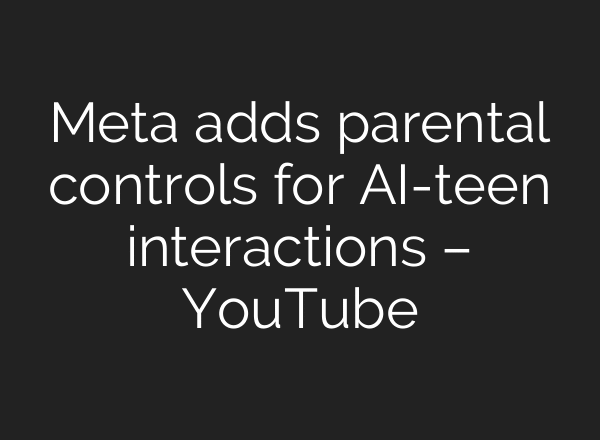 Meta adds parental controls for AI-teen interactions – YouTube