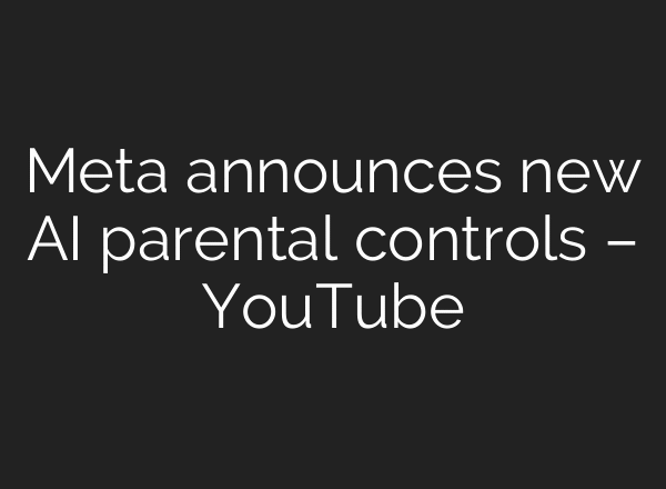 Meta announces new AI parental controls – YouTube