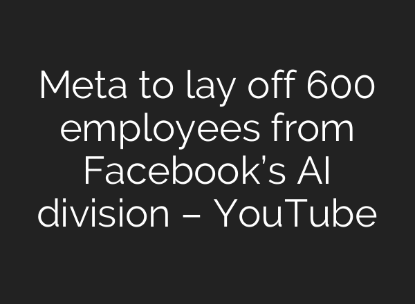 Meta to lay off 600 employees from Facebook’s AI division – YouTube