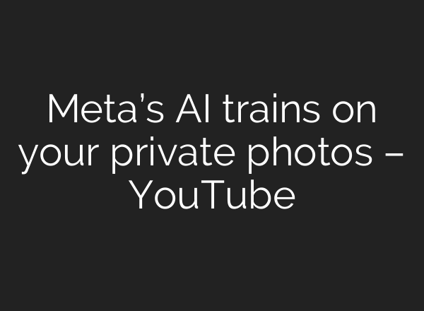 Meta’s AI trains on your private photos – YouTube
