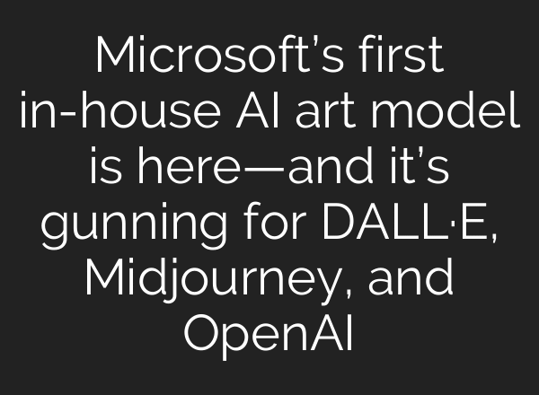 Microsoft’s first in-house AI art model is here—and it’s gunning for DALL·E, Midjourney, and OpenAI