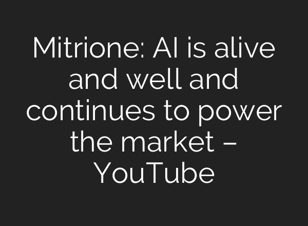Mitrione: AI is alive and well and continues to power the market – YouTube