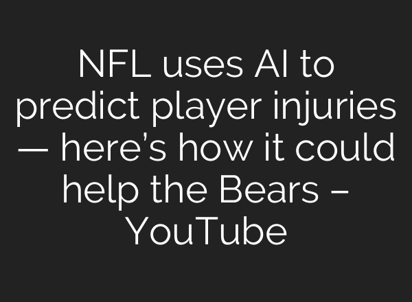 NFL uses AI to predict player injuries — here’s how it could help the Bears – YouTube