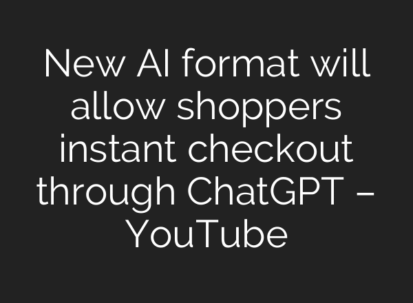 New AI format will allow shoppers instant checkout through ChatGPT – YouTube