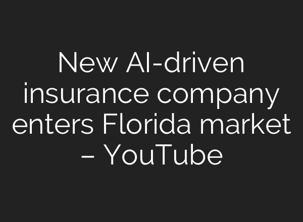New AI-driven insurance company enters Florida market – YouTube