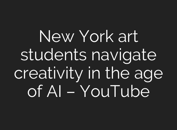 New York art students navigate creativity in the age of AI – YouTube