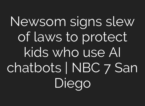 Newsom signs slew of laws to protect kids who use AI chatbots | NBC 7 San Diego