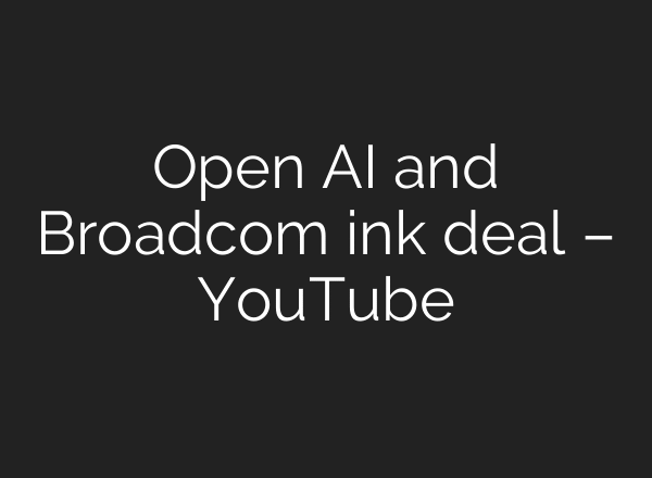 Open AI and Broadcom ink deal – YouTube