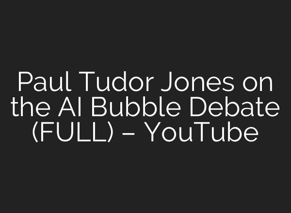 Paul Tudor Jones on the AI Bubble Debate (FULL) – YouTube