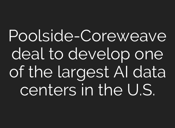 Poolside-Coreweave deal to develop one of the largest AI data centers in the U.S.