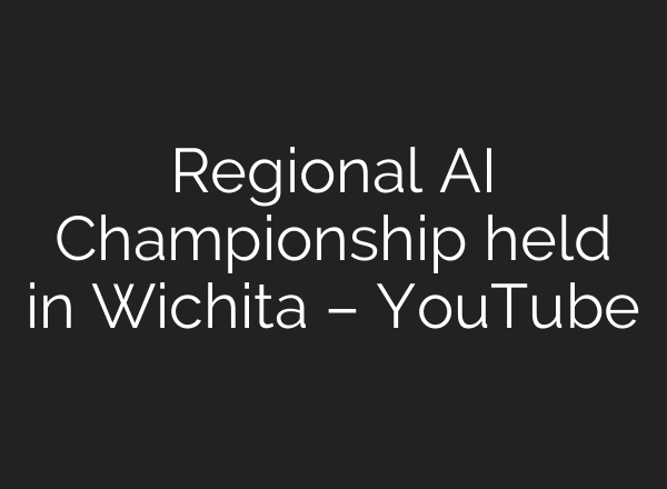 Regional AI Championship held in Wichita – YouTube