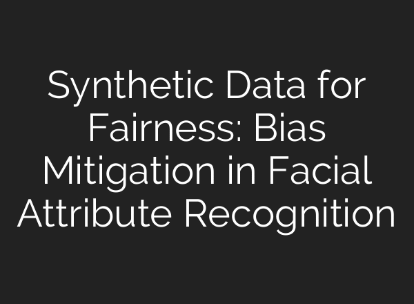 Synthetic Data for Fairness: Bias Mitigation in Facial Attribute Recognition