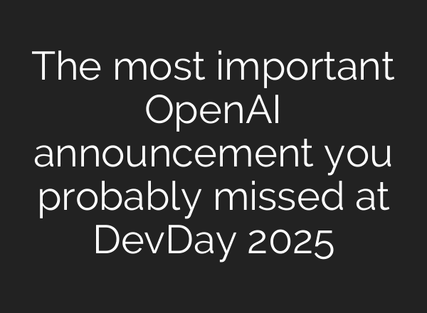 The most important OpenAI announcement you probably missed at DevDay 2025