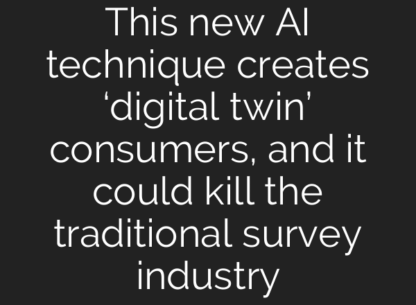 This new AI technique creates ‘digital twin’ consumers, and it could kill the traditional survey industry
