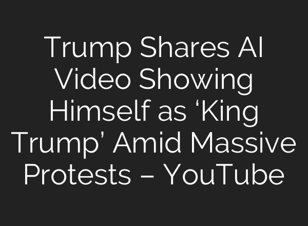Trump Shares AI Video Showing Himself as ‘King Trump’ Amid Massive Protests – YouTube