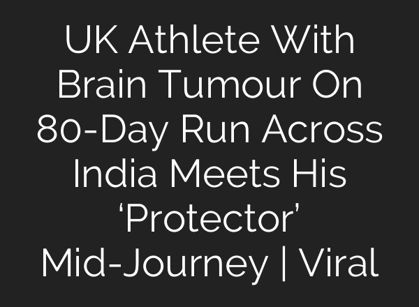 UK Athlete With Brain Tumour On 80-Day Run Across India Meets His ‘Protector’ Mid-Journey | Viral