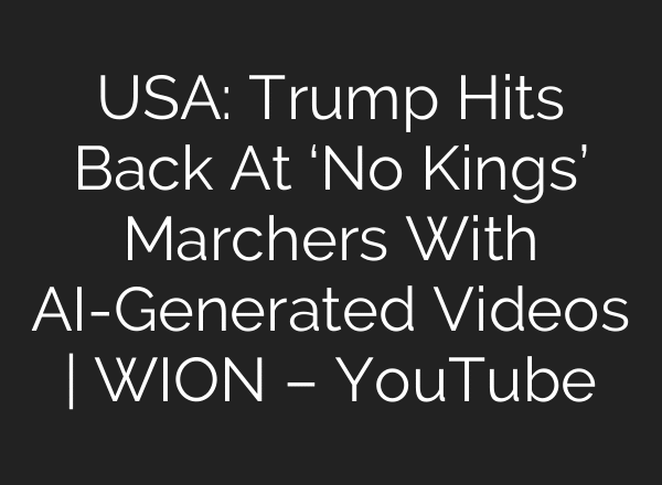 USA: Trump Hits Back At ‘No Kings’ Marchers With AI-Generated Videos | WION – YouTube
