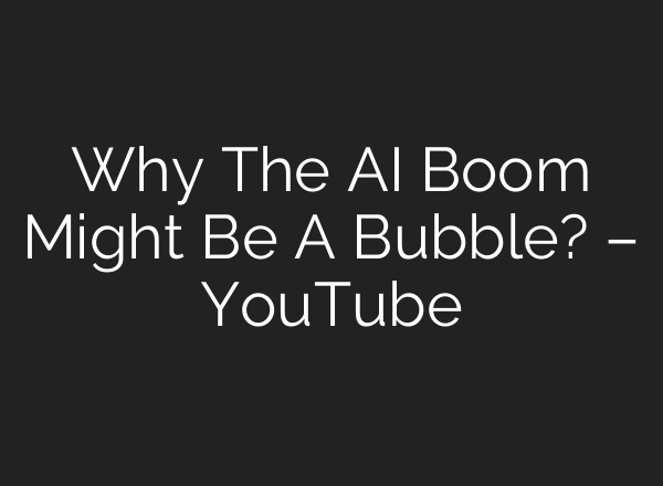 Why The AI Boom Might Be A Bubble? – YouTube