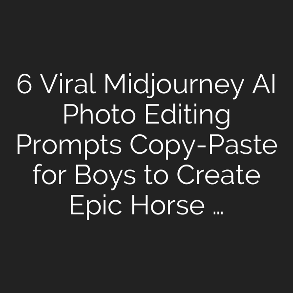 6 Viral Midjourney AI Photo Editing Prompts Copy-Paste for Boys to ...